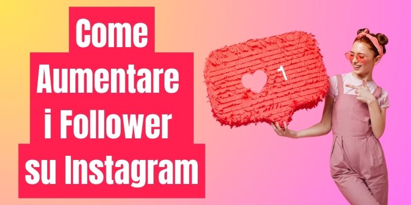 Come Aumentare i Follower su Instagram