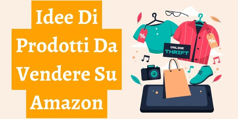 Idee di prodotti da vendere su Amazon