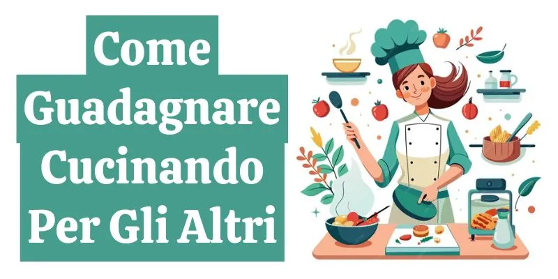 Come Guadagnare Cucinando Per Gli Altri