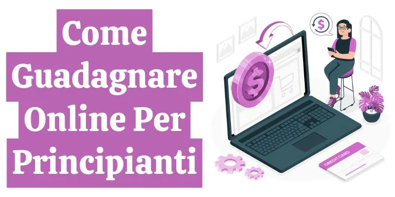 Come Guadagnare Online Per Principianti