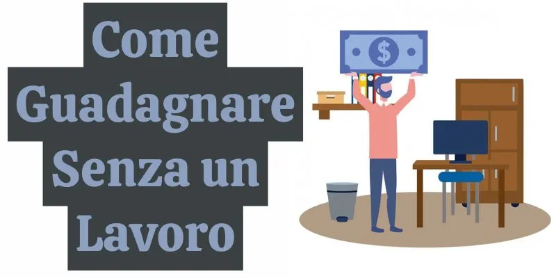 Come Guadagnare Senza un Lavoro