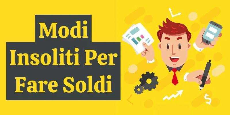 Modi Insoliti Per Fare Soldi