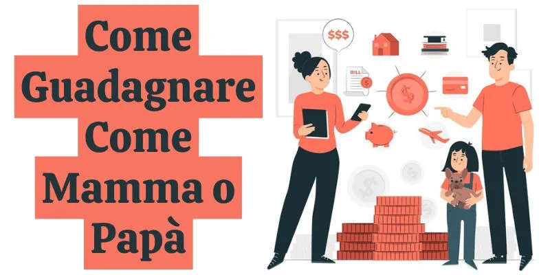 Come Guadagnare Come Mamma o Papà