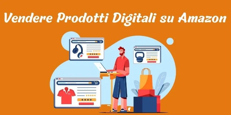 Come vendere prodotti digitali su Amazon