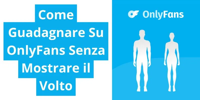 Come guadagnare su OnlyFans senza mostrare il volto